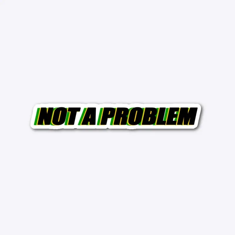 "NOT A PROBLEM" Die-Cut Sticker 